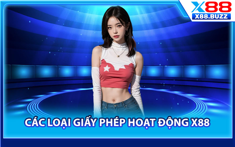 Giấy Phép Hoạt Động X88 – Kiểm Chứng Hợp Pháp Cá Cược 2 Các loại giấy phép hoạt động X88 công nhận