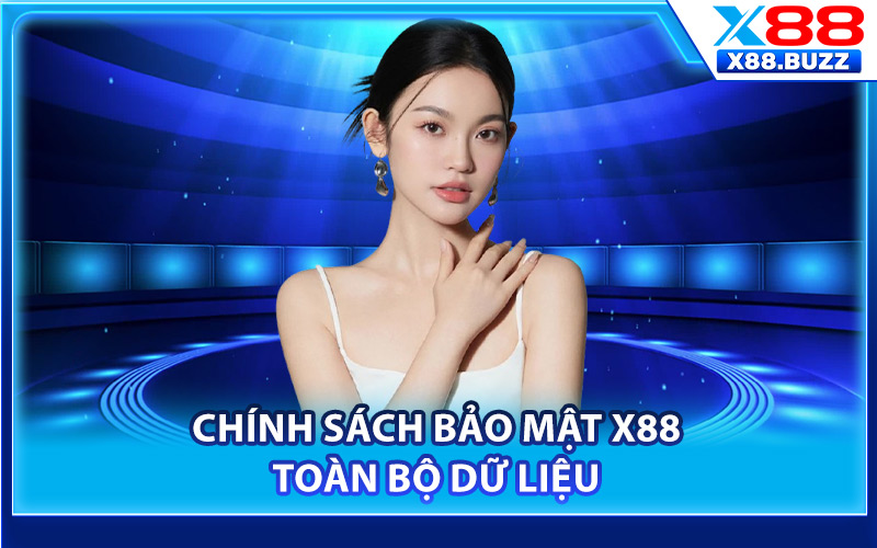 Chính Sách Bảo Mật X88 – Những Quy Định Bảo Vệ Thông Tin 1 Chính sách bảo mật X88 toàn bộ dữ liệu