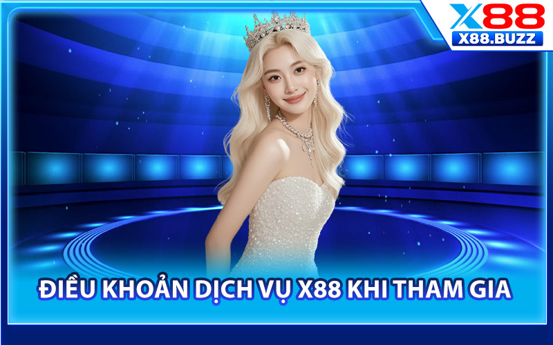 Điều Khoản Dịch Vụ X88 – Các Cam Kết Nguyên Tắc Sử Dụng 1 Điều khoản dịch vụ X88 khi tham gia