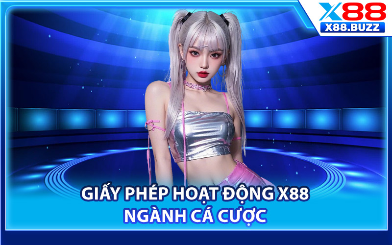 Giấy Phép Hoạt Động X88 – Kiểm Chứng Hợp Pháp Cá Cược 1 Giấy phép hoạt động X88 ngành cá cược