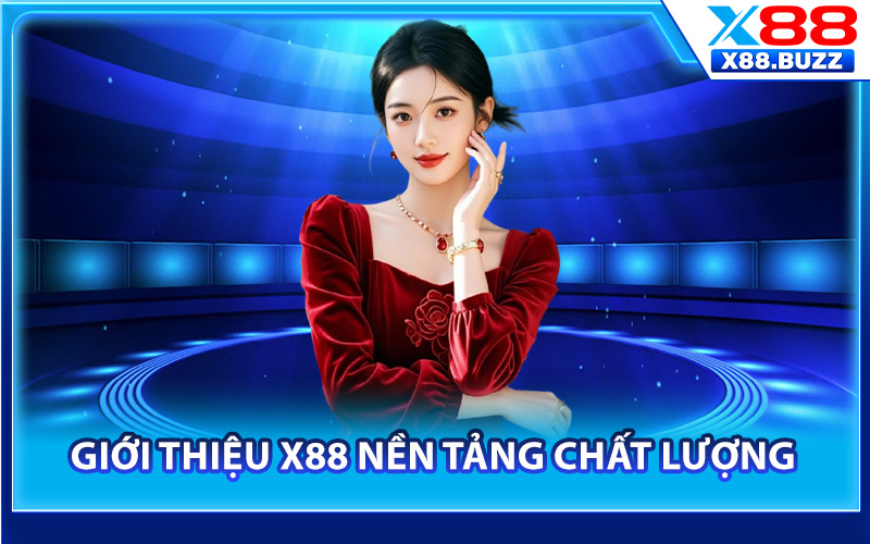 Giới Thiệu X88 – Hệ Thống Nhà Cái Uy Tín Nhất Châu Á 1 Giới thiệu X88 nền tảng chất lượng