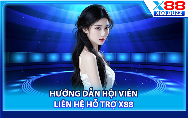 Liên Hệ Hỗ Trợ X88 – Các Kênh Tiếp Nhận Thắc Mắc 24/7 1 Hướng dẫn hội viên liên hệ hỗ trợ X88
