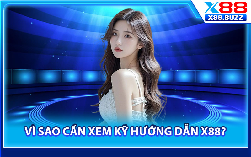 Vì sao cần xem kỹ hướng dẫn X88?
